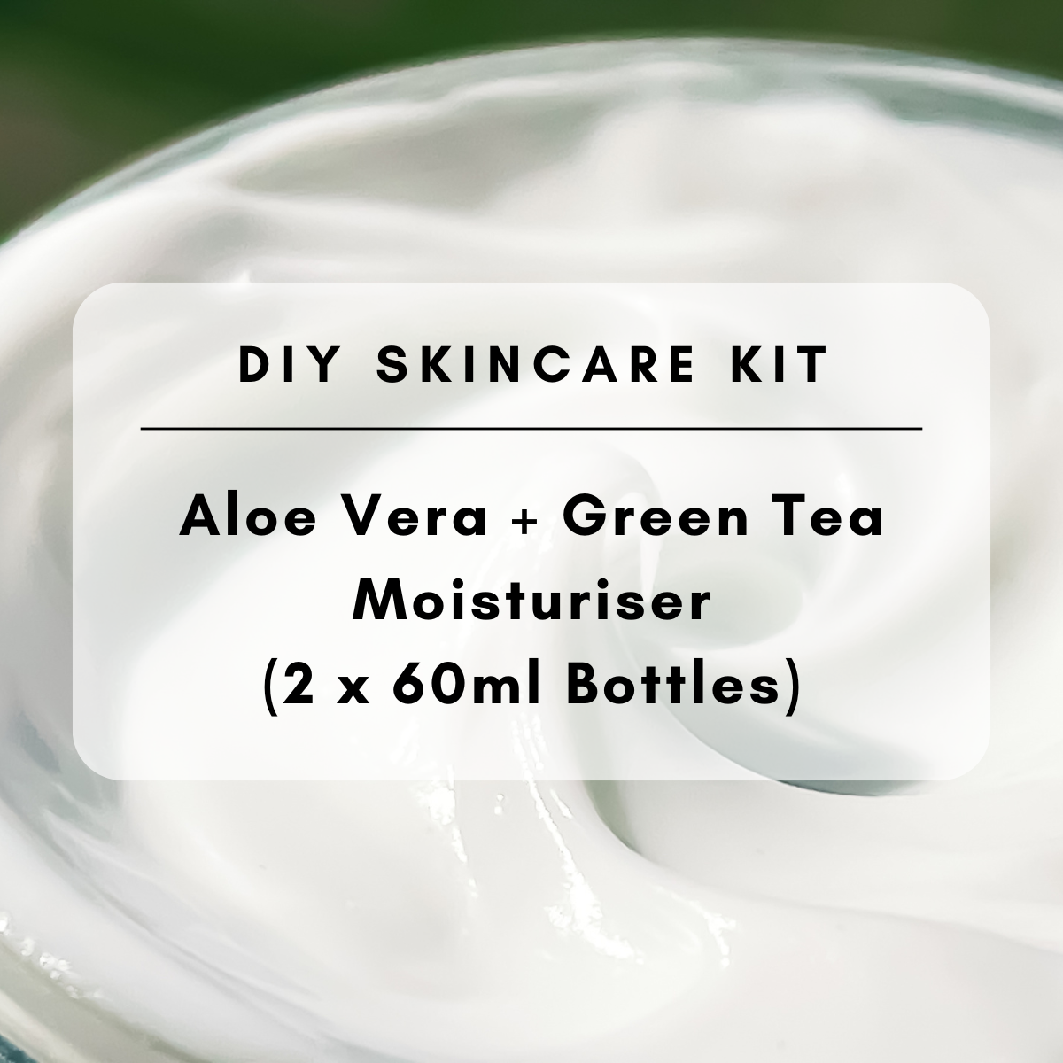 DIY Skincare Kit - Aloe And Green Tea Moisturiser