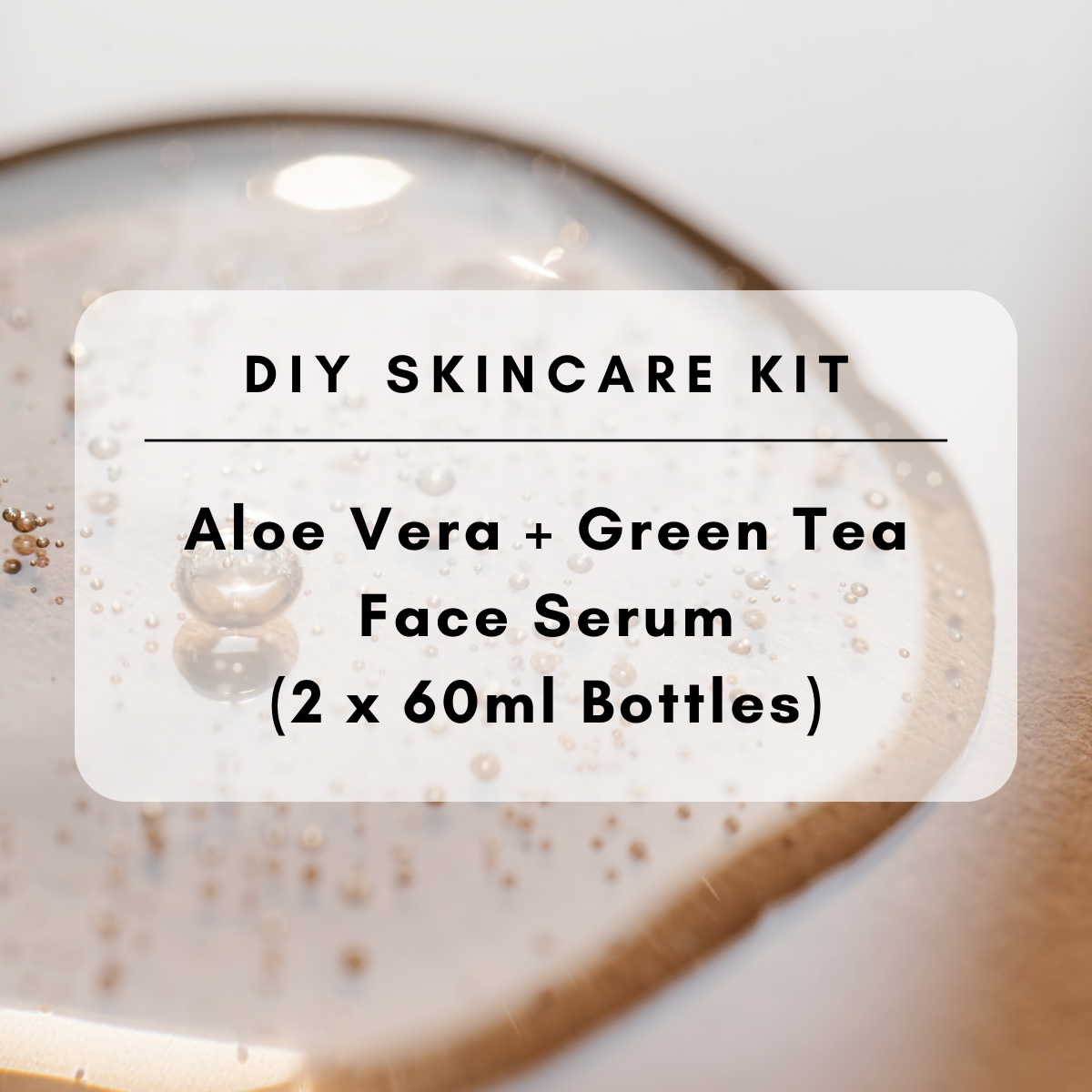 DIY Skincare Kit - Make Aloe Vera and Green Tea Face Serum at home