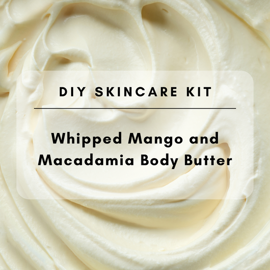 DIY Skincare Kit - Whipped Macadamia and Mango Body Butter