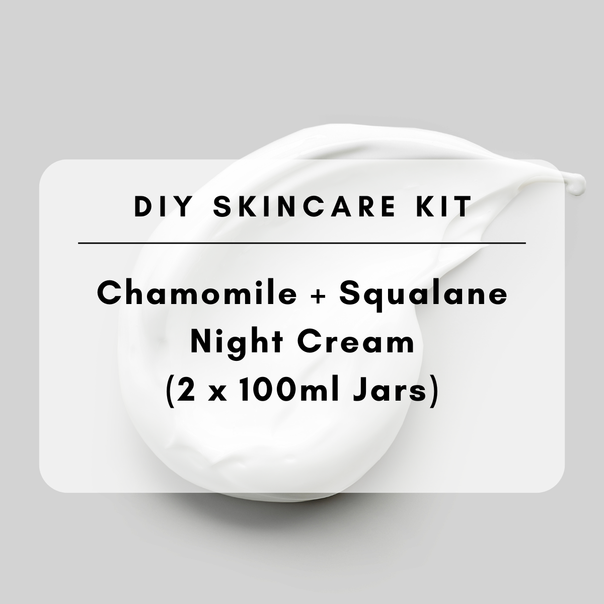 Make Skincare at home - DIY Night Cream Kit with Chamomile and Squalane